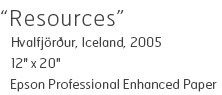 Resources - Iceland, 2005 - 12" x 20" - Epson Professional Enhanced Paper - Edition of 10 - $260