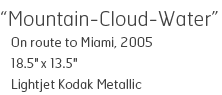 Mountain-Cloud-Water - On route to Miami, 2005 - 18.5